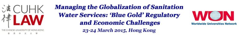 Hong Kong 23/24 march 2015 – Managing the Globalization of Sanitation and Water Services: ‘Blue Gold’ Regulatory and Economic Challenges